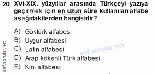 20. soru: XVI-XIX. yüzyıllar arasında Türkçeyi yazıya geçirmek için en uzun süre kullanılan alfabe aşağıdakilerden hangisidir?…