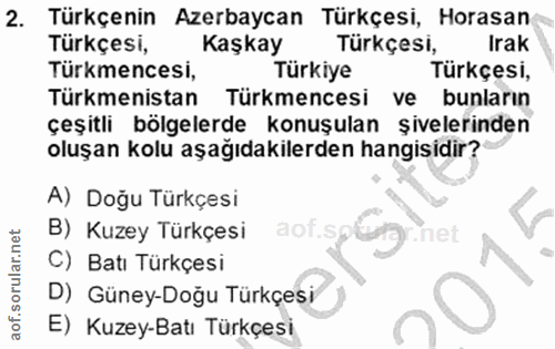 2. soru: Türkçenin Azerbaycan Türkçesi, Horasan Türkçesi, Kaşkay Türkçesi, Irak Türkmencesi, Türkiye Türkçesi, Türkmenistan Tü…