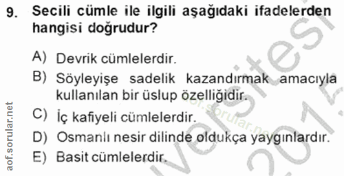 9. soru: Secili cümle ile ilgili aşağıdaki ifadelerden hangisi doğrudur? A) Devrik cümlelerdir. B) Söyleyişe sadelik kazandırm…