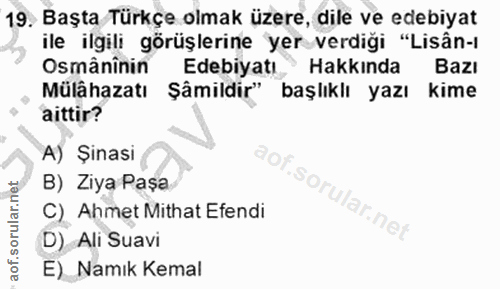 19. soru: Başta Türkçe olmak üzere, dile ve edebiyat ile ilgili görüşlerine yer verdiği "Lisân-ı Osmâninin Edebiyatı Hakkında B…