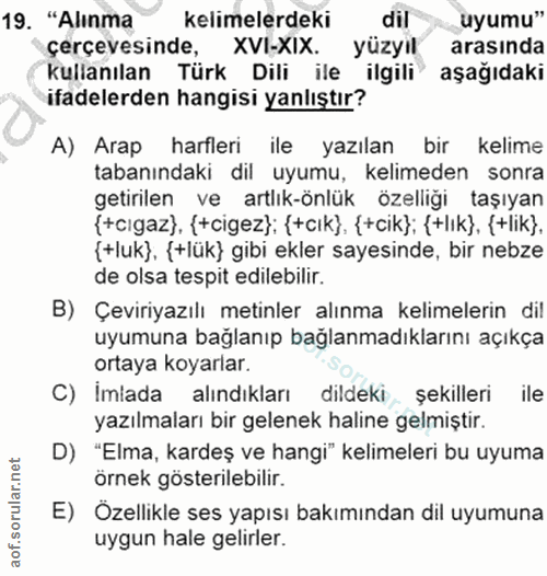 19. soru: "Alınma kelimelerdeki dil uyumu" çerçevesinde, XVI-XIX. yüzyil arasında kullanılan Türk Dili ile ilgili aşağıdaki ifa…