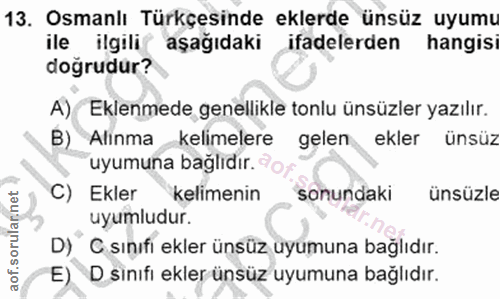 13. soru: Osmanlı Türkçesinde eklerde ünsüz uyumu ile ilgili aşağıdaki ifadelerden hangisi doğrudur? A) Eklenmede genellikle to…