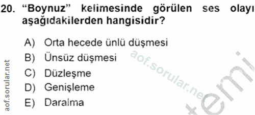 20. soru: "Boynuz" kelimesinde görülen ses olayı aşağıdakilerden hangisidir? A) Orta hecede ünlü düşmesi B) Ünsüz düşmesi d ofl…