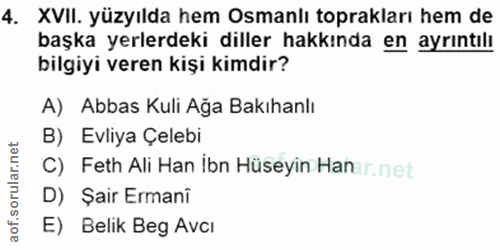 4. soru: XVII. yüzyılda hem Osmanlı toprakları hem de başka yerlerdeki diller hakkında en ayrıntılı bilgiyi veren kişi kimdir?…