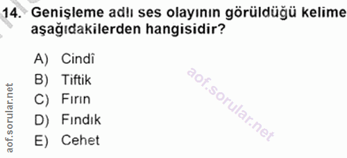 14. soru: Genişleme adlı ses olayının görüldüğü kelime aşağıdakilerden hangisidir? A) Cindi B) Tiftik rular.net C) Firin aof.so…