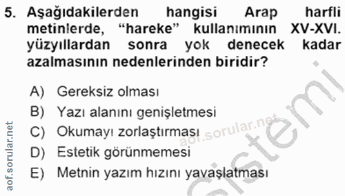 5. soru: Aşağıdakilerden hangisı Arap harfli metinierde, "hareke" kullanımının XV-XVI. yüzyıllardan sonra yok denecek kadar az…