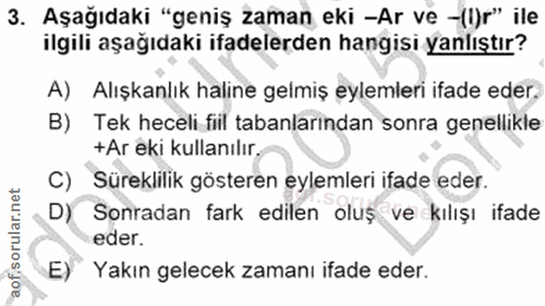 3. soru: Aşağıdaki "geniş zaman eki -Ar ve -(i)r" ile ilgili aşağıdaki ifadelerden hangisi yanlıştır? A) Alışkanlık haline gel…