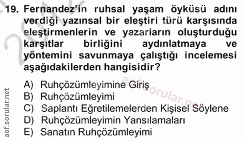 19. soru: - 19. Fernandez'in ruhsal yaşam öyküsü adını verdiği yazınsal bir eleştiri türü karşısında eleştirmenlerin ve yazarla…