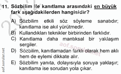 11. soru: Sözbilim ile kanıtlama arasındaki en büyük fark aşağıdakilerden hangisidir? A) Sözbilim etkili söz söyleme sanatıdır;…