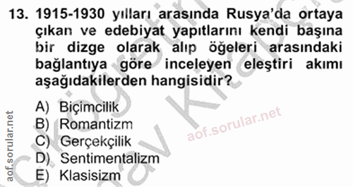 13. soru: 1915-1930 yılları arasında Rusya'da ortaya çıkan ve edebiyat yapıtlarını kendi başına bir dizge olarak alıp öğeleri a…