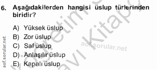 6. soru: Aşağıdakilerden hangisi üslup türlerinden biridir? A) Yüksek üslup B) Zor üslup C) Safuslup şorular.net D) - Anlaşılı…