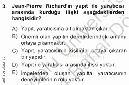 3. soru: Jean-Pierre Richard'ın yapıt ile yaratıcısı arasında kurduğu ilişki aşağıdakilerden hangisidir? A) Yapıt, yaratıcısın…
