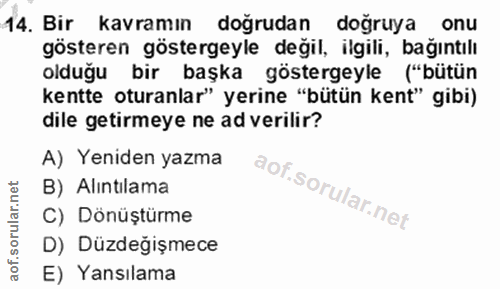 14. soru: Bir kavramın doğrudan doğruya onu gösteren göstergeyle değil, ilgili, bağıntılı olduğu bir başka göstergeyle ("bütün…