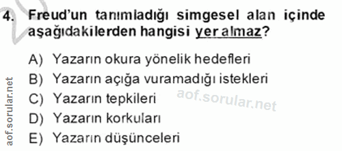 4. soru: Freud'un tanımladığı simgesel alan içinde aşağıdakilerden hangisi yer almaz? A) Yazarın okura yönelik hedefleri B) Ya…