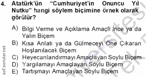 4. soru: Atatürk'ün "Cumhuriyet'in Onuncu Yıl Nutku" hangi söylem biçimine örnek olarak. görülür? A) Bilgi Verme ve Açıklama A…
