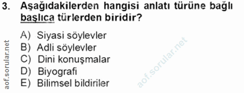 3. soru: Aşağıdakilerden hangisi anlatı türüne bağlı başlıca türlerden biridir? A) Siyasi söylevler B) Adli söylevler C) Dini…
