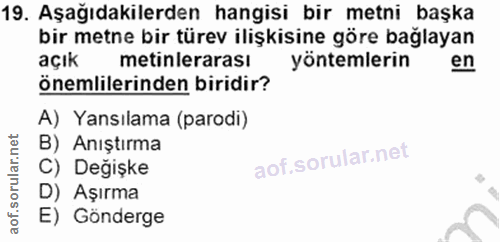 19. soru: Aşağıdakilerden hangisi bir metni başka bir metne bir türev ilişkisine göre bağlayan açık metinlerarası yöntemlerin e…