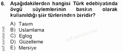 6. soru: Aşağıdakilerden hangisi Türk edebiyatında övgü söylemlerinin baskın olarak kullanıldığı şiir türlerinden biridir? A)…