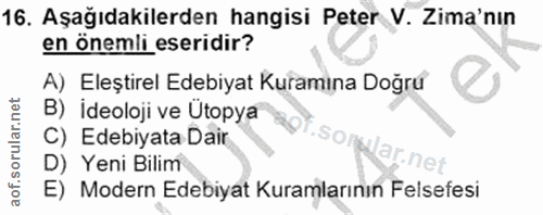 16. soru: Aşağıdakilerden hangisi Peter V. Zima'nın en önemli eseridir? A) Eleştirel Edebiyat Kuramına Doğru B) İdeoloji ve Üto…