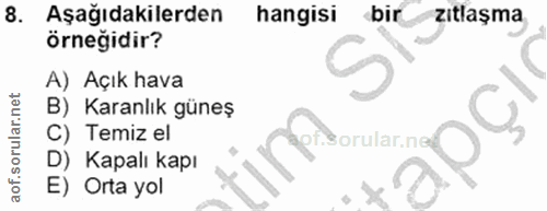 8. soru: Aşağıdakilerden hangisi bir zitlaşma örneğidir? A) Açık hava B) Karanlık güneş Temiz el t.3orular.nd Q Kapalı kapı E)…