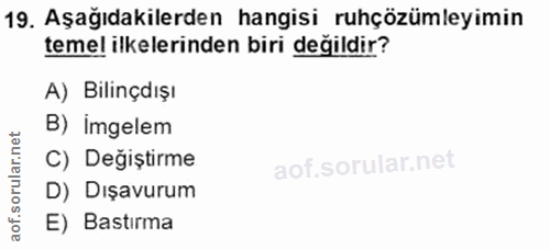 19. soru: Aşağıdakilerden hangisi ruhçözümleyimin temel ilkelerinden biri değildir? A) Bilinçdışı B) imgelem C) Değiştirme aof.…