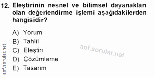 12. soru: Eleştirinin nesnel ve bılımsel dayanakları olan değerlendirme işlemi aşağıdakilerden A) Yorum B) Tahlil rular.net C)…
