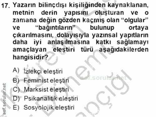 17. soru: Yazarın bilinçdışı kişiliğinden kaynaklanan, metnin derin yapısını oluşturan ve o zamana değin gözden kaçmış olan "ol…