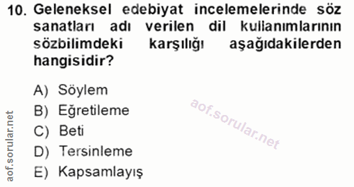 10. soru: Geleneksel edebiyat incelemelerinde söz sanatları adı verilen dil kullanımlarının sözbilimdeki Karşılığı aşağıdakiler…