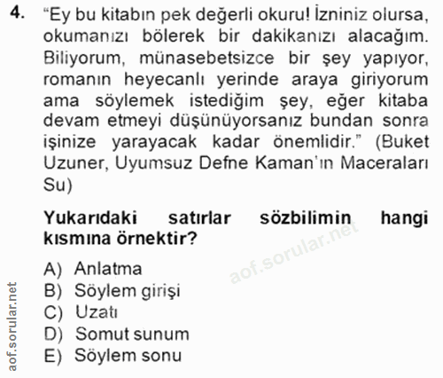 4. soru: "Ey bu kitabın pek değerli okuru! İzniniz olursa, okumanızı bölerek bir dakikanızı alacağım. Biliyorum, münasebetsizc…