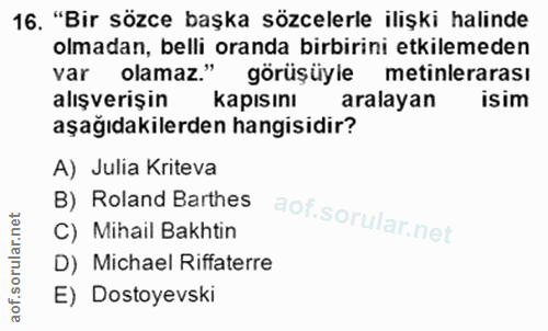 16. soru: "Bir sözce başka sözcelerle ilişki halinde olmadan, belli oranda birbirini etkilemeden var olamaz." görüşüyle metinle…