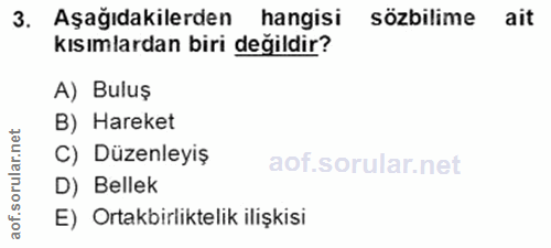 3. soru: Aşağıdakilerden hangisi sözbilime ait kısımlardan biri değildir? A) Buluş B) Hareket ar.n C) Düzenleyiş oru D) Bellek…