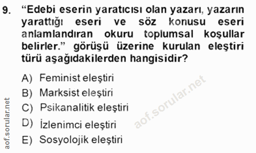9. soru: "Edebi eserin yaratıcısı olan yazarı, yazarın yarattığı eseri ve söz konusu eseri anlamlandıran okuru toplumsal koşul…