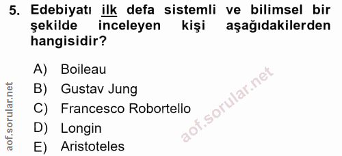 5. soru: Edebiyatı ilk defa sistemli ve bilimsel bir şekilde inceleyen kişi aşağıdakilerden hangisidir? A) Boileau B) Gustav J…