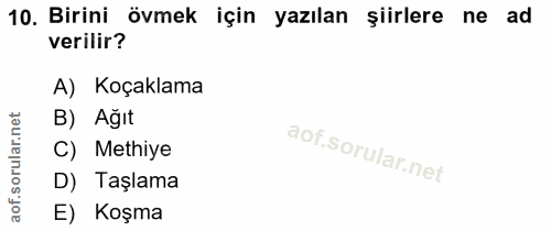 10. soru: Birini övmek için yazılan şiirlere ne ad verilir? A) Koçaklama net B) Ağıt rular. C) Methiye D) Taşlama aof. E) Koşma