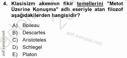 4. soru: Klasisizm akımının fikir temellerini "Metot Üzerine Konuşma" adlı eseriyle atan filozof aşağıdakilerden hangisidir? A…