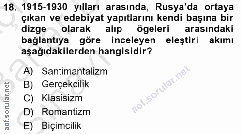18. soru: 1915-1930 yılları arasında, Rusya'da ortaya çıkan ve edebiyat yapıtlarını kendi başına bir dizge olarak alıp ögeleri…