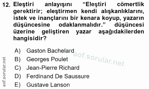 12. soru: Eleştiri anlayışını "Eleştiri cömertlik gerektirir; eleştirmen kendi alışkanlıklarını, istek ve inançlarını bir kenar…