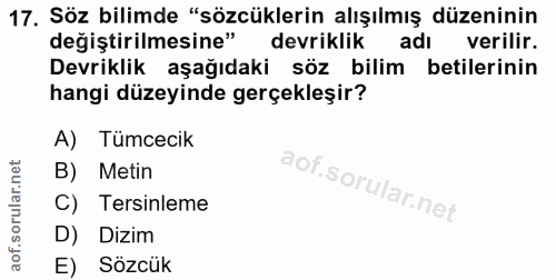 17. soru: Söz bilimde "sözcüklerin alışılmış düzeninin değiştirilmesine" devriklik adı verilir. Devriklik aşağıdaki söz bilim b…