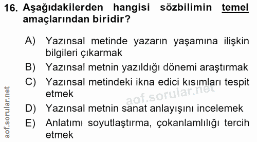 16. soru: Aşağıdakilerden hangisi sözbilimin temel amaçlarından biridir? A) Yazınsal metinde yazarın yaşamına ilişkin bilgileri…