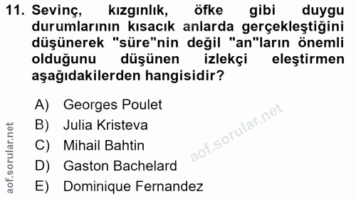 11. soru: Sevinç, kızgınlık, öfke gibi duygu durumlarının kısacık anlarda gerçekleştiğini düşünerek "süre"nin değil "an"ların ö…