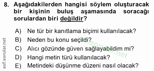 8. soru: Aşağıdakilerden hangisi söylem oluşturacak bir kişinin buluş aşamasında soracağı sorulardan biri değildir? A) Ne tür…