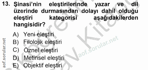 13. soru: Şinasi'nin eleştirilerinde yazar (ve dil üzerinde durmasından dolayı dahil olduğu eleştiri kategorisi aşağıdakilerden…