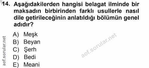 14. soru: Aşağıdakilerden hangisi belagat ilminde bir maksadın birbirinden farklı usullerle nasıl dile getirileceğinin anlatıld…