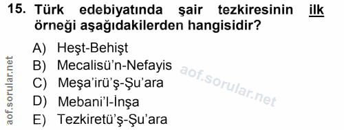 15. soru: Türk edebiyatında şair tezkiresinin örneği aşağıdakilerden hangisidir? A) Heşt-Behişt B) I Mecalisü' n-Netayis C) Meş…