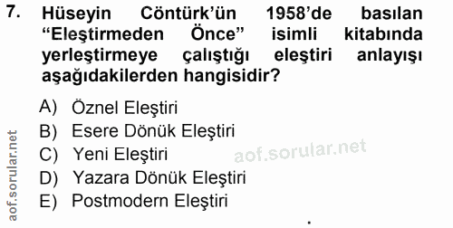 7. soru: Hüseyin Cöntürk'ün 1958'de basılan "Eleştirmeden Önce" isimli kitabında yerleştirmeye çalıştığı eleştiri anlayışı aşa…