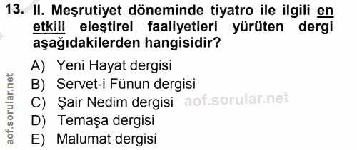 13. soru: II. Meşrutiyet döneminde tiyatro ile ilgili en etkili eleştirel faaliyetleri yürüten dergi aşağıdakilerden hangisidir…