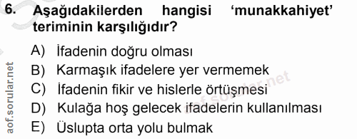 6. soru: Aşağıdakilerden hangisi 'munakkahiyet' teriminin karşılığıdır? A) Ifadenin doğru olması B) Karmaşık ifadelere yer ver…