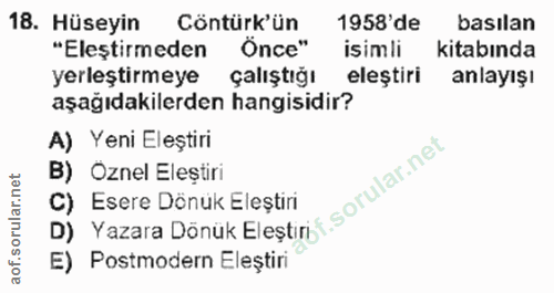 18. soru: Hüseyin Cöntürk'ün 1958'de basılan "Eleştirmeden Önce" isimli kitabında yerleştirmeye çalıştığı eleştiri anlayışı aşa…