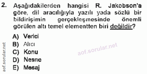 2. soru: Aşağıdakilerden hangisi R. Jakobson'a göre, dil aracılığıyla yazılı yada sözlü bir bildirişimin gerçekleşmesinde önem…