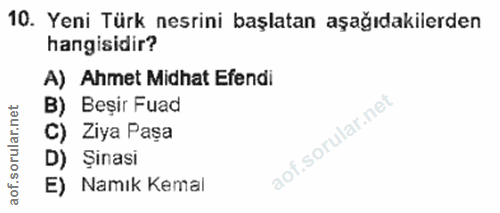 10. soru: Yeni Türk nesrini başlatan aşağıdakilerden hangisidir? A) Ahmet Midhat Efendi lar.net B) Beşir Fuad C) Ziya Paşa oru…